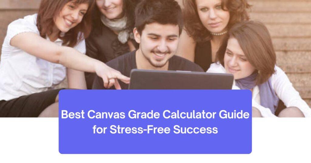 How to Use the Canvas Grade Calculator (Step by Step Tutorial)