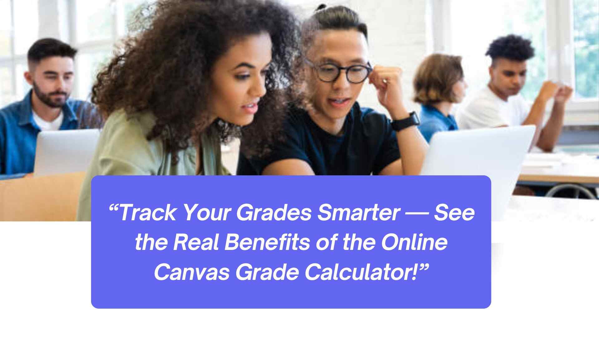 Top Benefits of Online Canvas Grade Calculator for Accurate & Stress