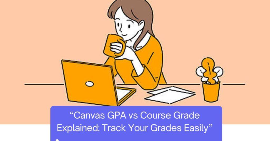 Canvas gradebook screenshot showing course grades and GPA comparison for students in the USA